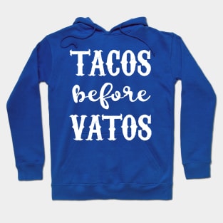 Tacos Before Vatos - Latina tshirt Hoodie